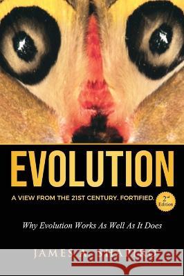 Evolution: A View from the 21st Century. Fortified. James A Shapiro   9781737498728 Cognition Press