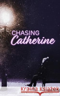 Chasing Catherine Dana Bowen, Chloe Brogan, Christene Neilson 9781737507611 Dcbnovels