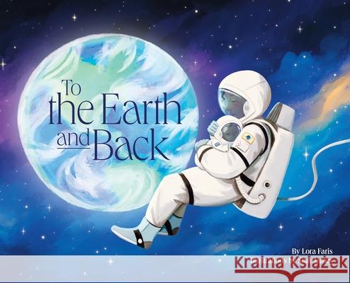 To the Earth and Back Lora Faris Sian James 9781737511106 Motherhood Beyond Bars