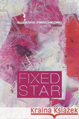 Fixed Star Suzanne Frischkorn   9781737513476 Jackleg Press