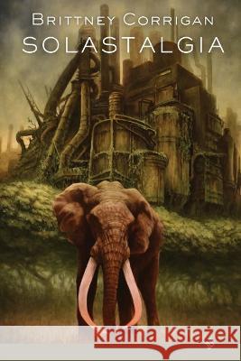 Solastalgia Brittney Corrigan   9781737513483