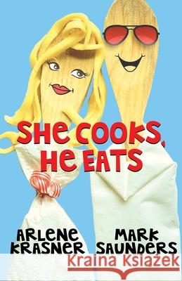 She Cooks, He Eats Arlene Krasner Mark Saunders 9781737515524 Knish Books