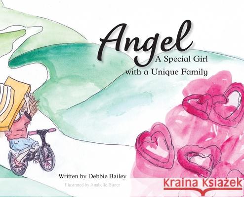 Angel: A Special Girl with a Unique Family Debbie Bailey Anabelle Bitner 9781737515609 Kingdom Publishing LLC