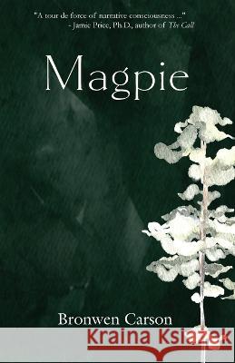 Magpie Bronwen Carson 9781737519485 Unleash Press