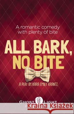 All Bark, No Bite Kara Emily Krantz Jonathan Cook 9781737521693 Ghost Light Publications