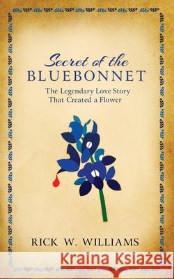 Secret of the Bluebonnet Rick Williams 9781737523406