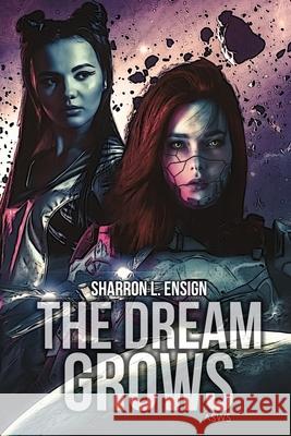 The Dream Grows Sharron Ensign 9781737525585