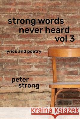 Strong Words Never Heard vol 3 Peter Strong 9781737526742 Aroundthecorner Publishing
