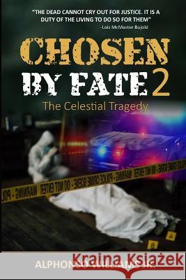 Chosen by Fate 2: The Celestial Tragedy Alphonso Williams, Jr   9781737526940 Alphonso Williams, Jr