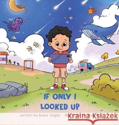 If Only I Looked Up Kyana Zeigler, Anak Bulu 9781737527800 Kamzei Production