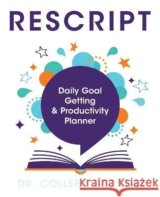 RESCRIPT Daily Goal Getting & Productivity Planner Colleen Georges 9781737528197 Rescript Your Story LLC