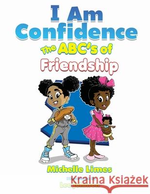 I Am Confidence The ABC's of Friendship Michelle Limes 9781737531029 Michelle Limes