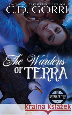 The Wardens of Terra: Books 1-4 C. D. Gorri 9781737533023 Ibeanz Inc