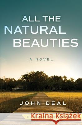 All the Natural Beauties: A Suspense Thriller (Detective CJ O'Hara Debut) John Deal 9781737538202 Dark Lake Press