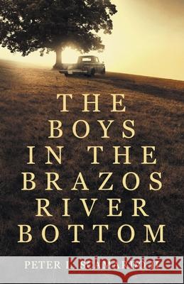 The Boys in the Brazos River Bottom Peter L. Scamardo 9781737540403 Peter L. Scamardo II