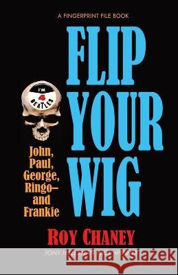 Flip Your Wig Roy Chaney   9781737540601 Roy Chaney