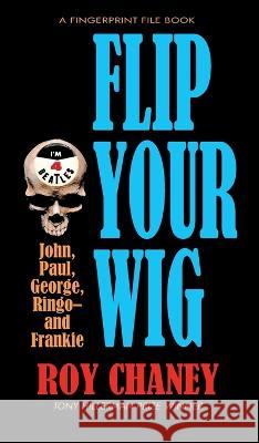 Flip Your Wig Roy Chaney   9781737540618 Roy Chaney