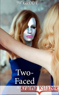 Two-Faced Jw Grodt 9781737542216 Whodunit Publishing
