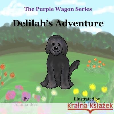 Delilah's Adventure Elizabeth Hubbard Joanna Bess 9781737546603 Joanna Bess