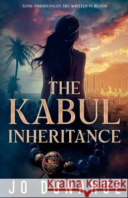 Kabul Inheritance Jo Donahue 9781737547341