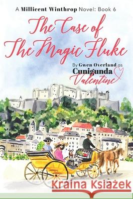 The Case of the Magic Fluke: A Millicent Winthrop Novel: Book 6 Cunigunda Valentine, Gwen Overland 9781737553328 Nine Waves Media