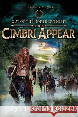 The Cimbri Appear: Out of the Northern Mists Jeff Hein 9781737553922 Red Wolf Books
