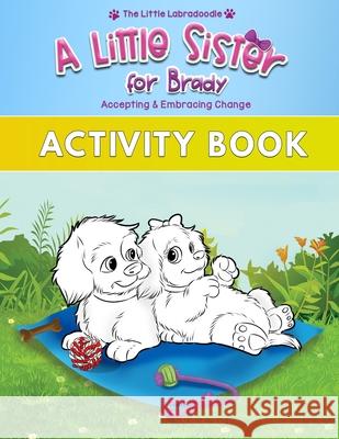 A Little Sister for Brady: A Companion to the Picture Book with Coloring, Activities, Mazes, Word Search & More! April M. Cox Harry Aveira 9781737557050 Little Labradoodle Publishing