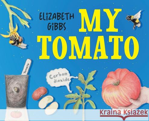 My Tomato Elizabeth Gibbs 9781737557203