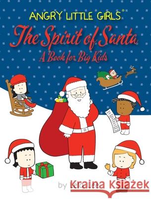 Angry Little Girls, The Spirit of Santa: A Book for Big Kids Lela Lee 9781737563556