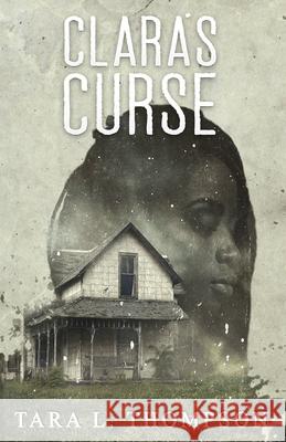 Clara's Curse Tara L. Thompson 9781737567301