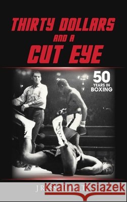 Thirty Dollars and a Cut Eye J. Russell Russell Peltz 9781737569619 Benniebriscoe