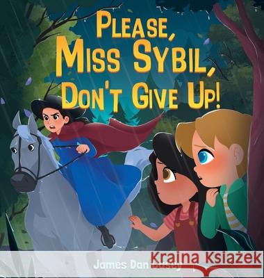 Please, Miss Sybil, Don't Give Up! James Dan Casey 9781737571681 James Dan Casey