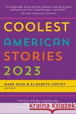 Coolest American Stories 2023 Mark Wish Elizabeth Coffey 9781737573920 Coolest Stories Press