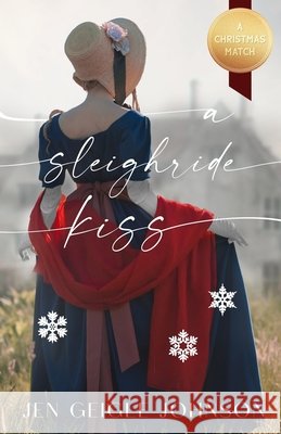 A Sleigh Ride Kiss Jen Geigle Johnson 9781737592129