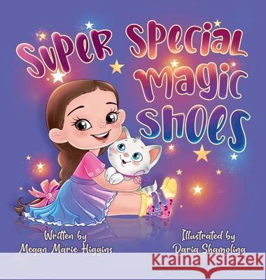 Super Special Magic Shoes Megan Higgins, Daria Shamolina 9781737593607 Super Special Publications, LLC