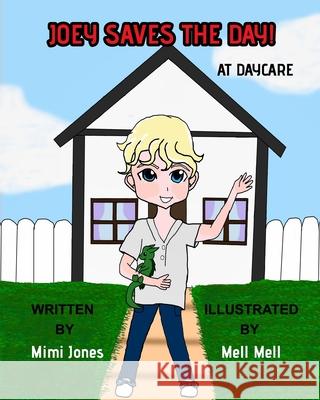 Joey Saves The Day! At Daycare Mimi Jones 9781737595625 Blurb