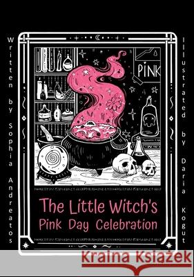 The Little Witch's Pink day Celebration Sophia Andreatos Daria Kogut 9781737599241 Sophia Andreatos