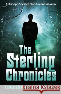 The Sterling Chronicles Timothy Patrick Means 9781737601722 Mad Dog Publications
