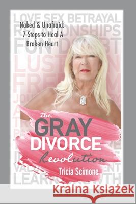 The Gray Divorce Revolution Tricia Scimone 9781737611622