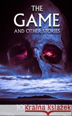 The Game and other stories Joe Baldwin 9781737612803 Joseph Baldwin