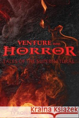 Venture into Horror: Tales of the Supernatural Ty'ron W. C., II Robinson 9781737614357 Dark Titan Entertainment