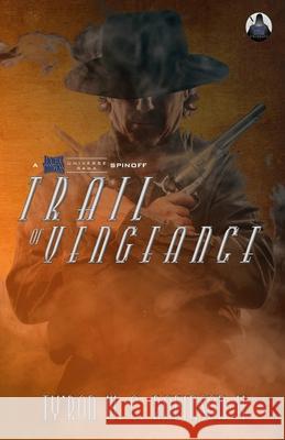 Trail of Vengeance Ty'ron W. C., II Robinson 9781737614371 Dark Titan Entertainment