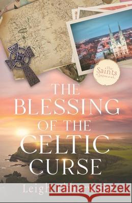 The Blessing of the Celtic Curse Leigh Ebberwein 9781737615217 Old Fort Press