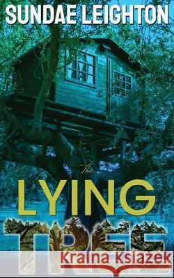 The Lying Tree Sundae Leighton 9781737618140 Sullen Press