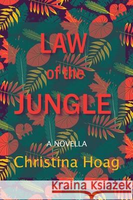 Law of the Jungle Christina Hoag 9781737621911