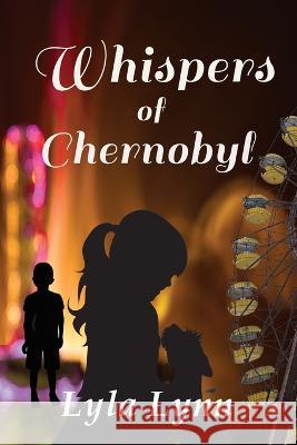 Whispers of Chernobyl Lyla Lynn   9781737624660