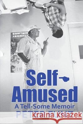 Self-Amused: A Tell-Some Memoir Peter Funt 9781737626701 Jefferson Bay Books