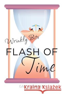 Flash of Time: A Wrinkly Bits Senior Hijinks Romance Gail Cushman 9781737628828