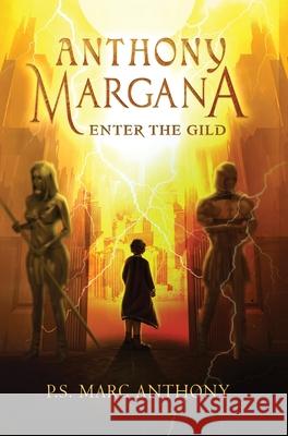 Anthony Margana: Enter The Gild P S Marc Anthony 9781737629610 P.S. Marc Anthony