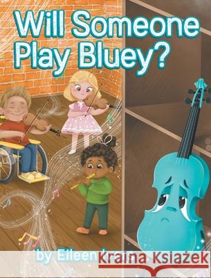 Will Someone Play Bluey? Eileen Ivers 9781737632108 Musical Bridge Publishing